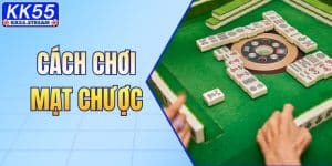 Cách Chơi Mạt Chược Chi Tiết Dễ Hiểu Cho Người Mới