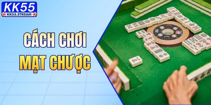 Cách Chơi Mạt Chược Chi Tiết Dễ Hiểu Cho Người Mới