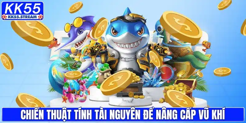 Chiến thuật tính tài nguyên để nâng cấp vũ khí