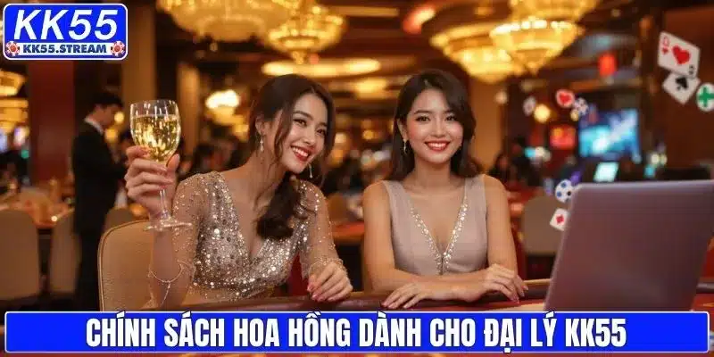 Chính sách hoa hồng dành cho đại lý KK55
