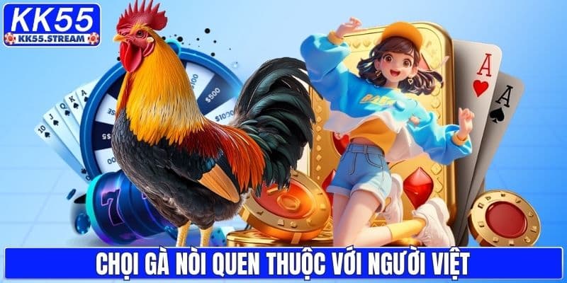 Chọi gà nòi quen thuộc với người Việt