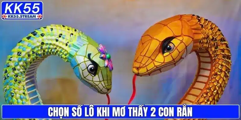 Chọn số lô khi mơ thấy cặp rắn