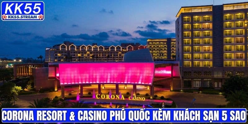 Corona Resort & Casino Phú Quốc kèm khách sạn 5 sao