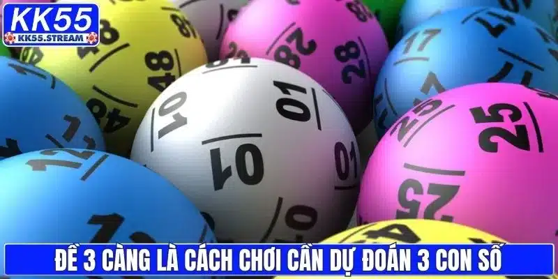 Đề 3 càng chỉ cần dự đoán 3 con số