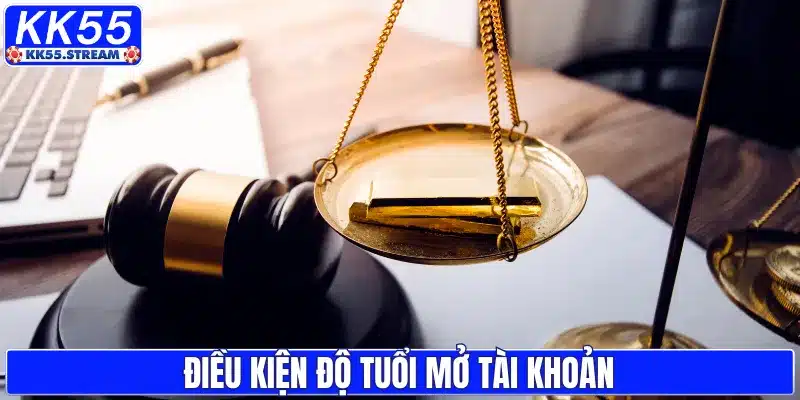 Điều kiện độ tuổi mở tài khoản