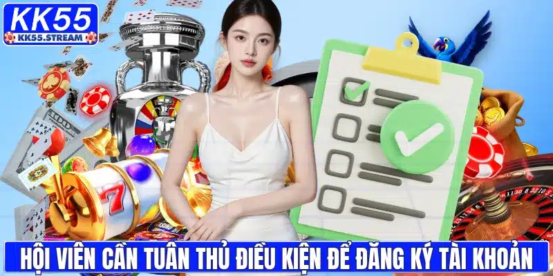 Hội viên cần tuân thủ điều kiện để đăng ký tài khoản