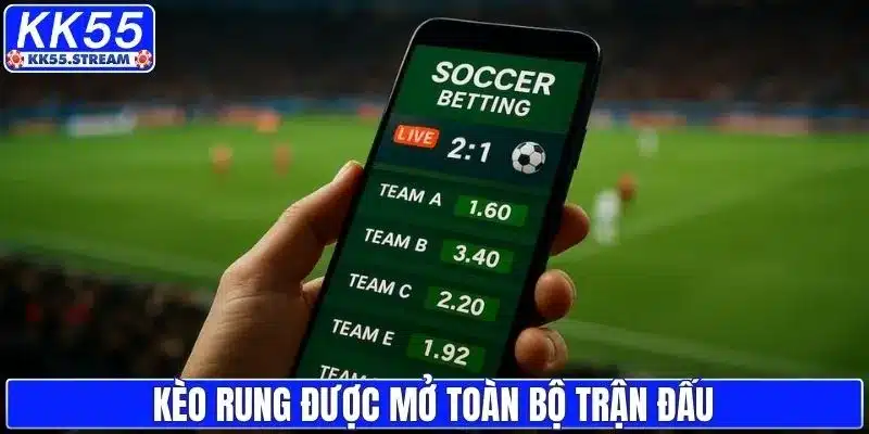Kèo rung được mở suốt trận đấu