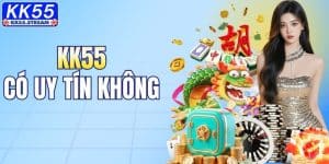 KK55 Có Uy Tín Không? Giải Đáp Chi Tiết Thắc Mắc