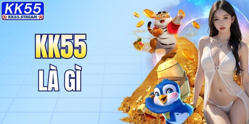 KK55 Là Gì? Thông Tin Về Thương Hiệu Đứng Top Đầu Châu Á