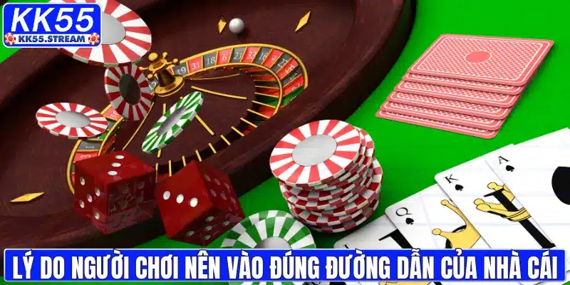 Lý do người chơi nên vào đúng đường dẫn của nhà cái