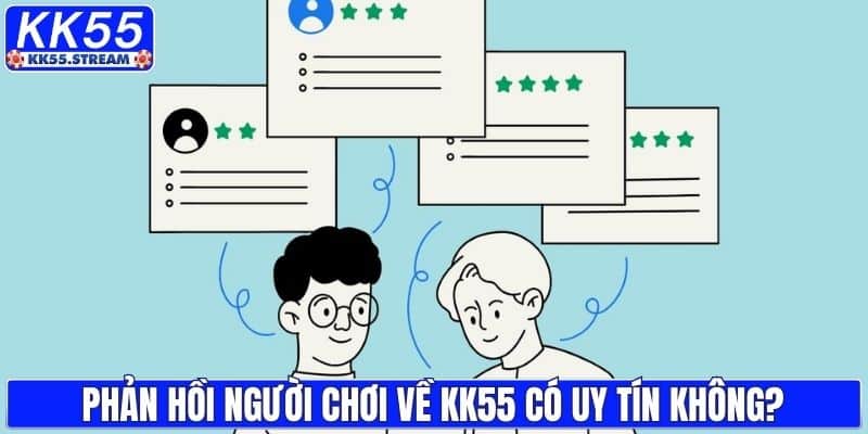 Phản hồi người chơi về KK55 có uy tín không?