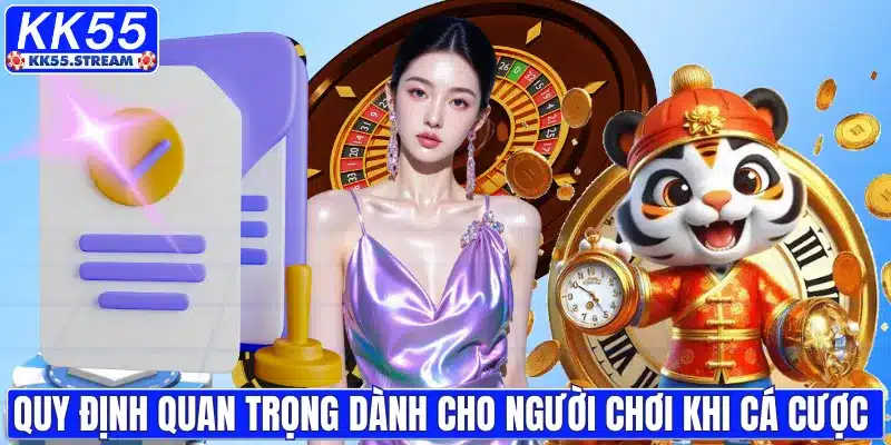 Quy định quan trọng dành cho người chơi khi cá cược 