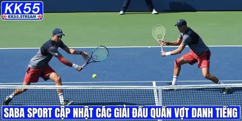 Saba Sport cập nhật các giải đấu quần vợt danh tiếng