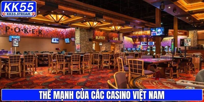 Thế mạnh của các casino ở Việt Nam