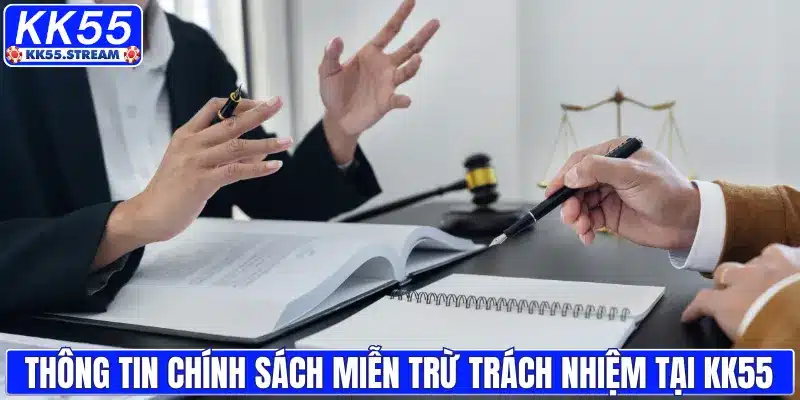 Thông tin chính sách miễn trừ trách nhiệm tại KK55