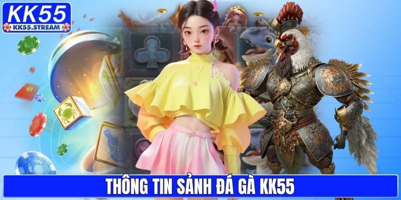 Thông tin sảnh đá gà KK55