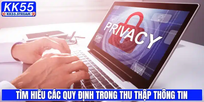 Tìm hiểu các quy định trong thu thập thông tin