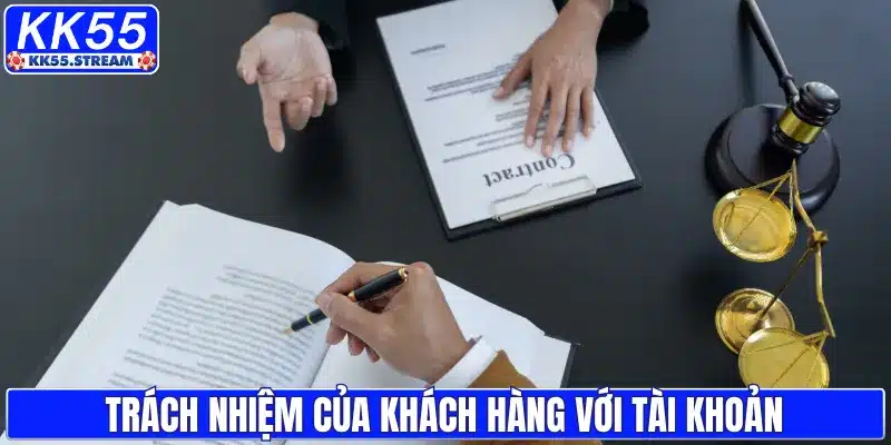 Trách nhiệm của khách hàng với tài khoản